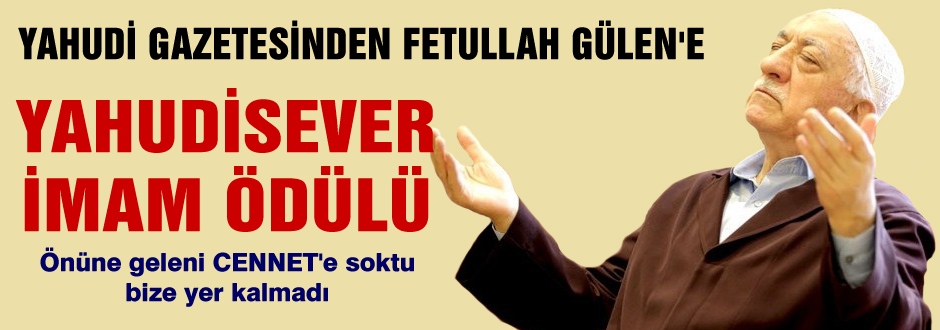 Yahudi Gazetesi'nden Fethullah Gülen'e büyük onur
