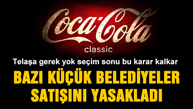 AKP'li belediyelerin binde biri coca cola satışını yasakladı