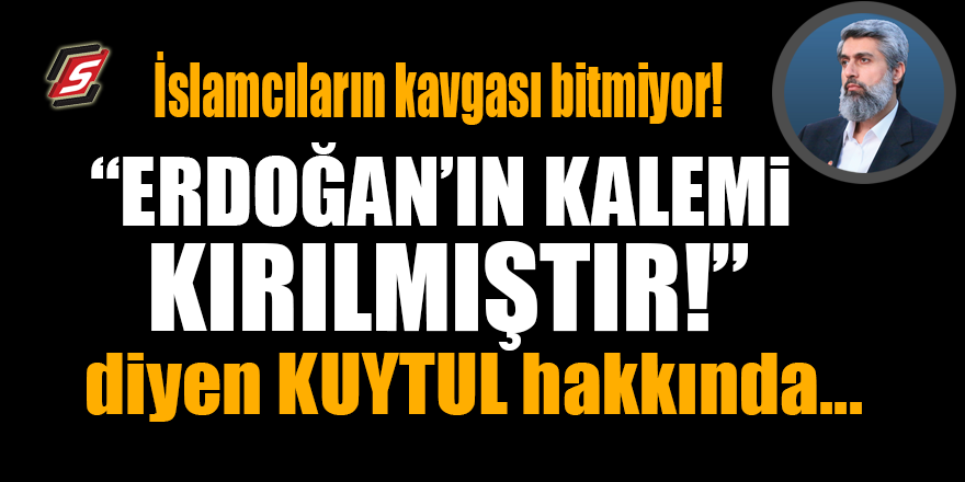 İslamcıların kavgası bitmiyor! "Erdoğan'ın kalemi kırılmıştır!” diyen Kuytul hakkında...