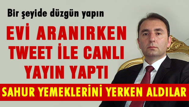 Evi aranırken twetter'dan canlı yayın yaptı