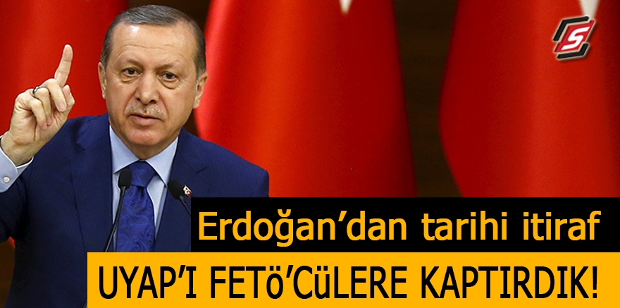 Erdoğan’dan tarihi itiraf: UYAP’ı FETÖ’cülere kaptırdık!