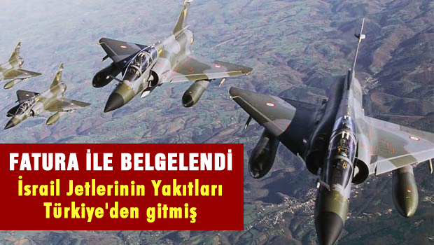 İsrail jetlerinin Türkiye'den aldığı yakıtın faturası