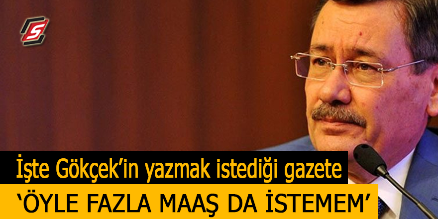 İşte Gökçek’in yazmak istediği gazete! "Öyle fazla maaş da istemem"
