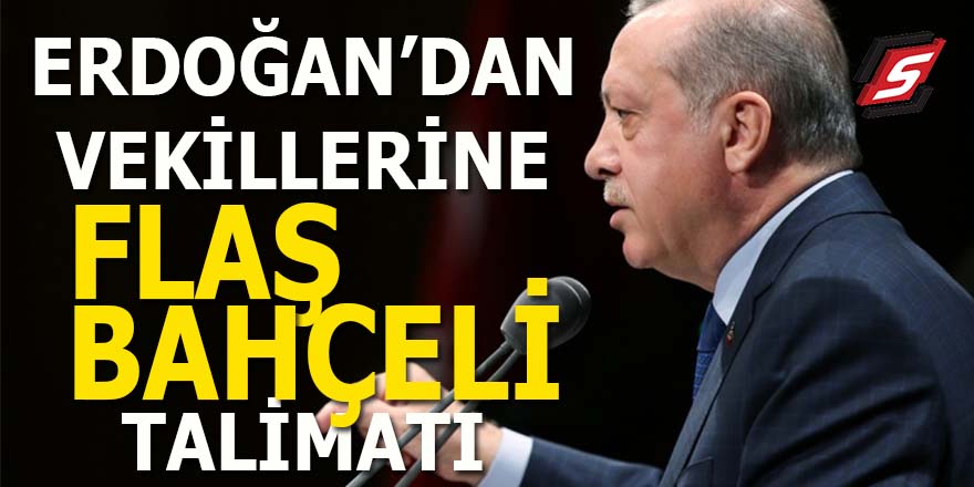 Erdoğan'dan vekillerine flaş Bahçeli talimatı