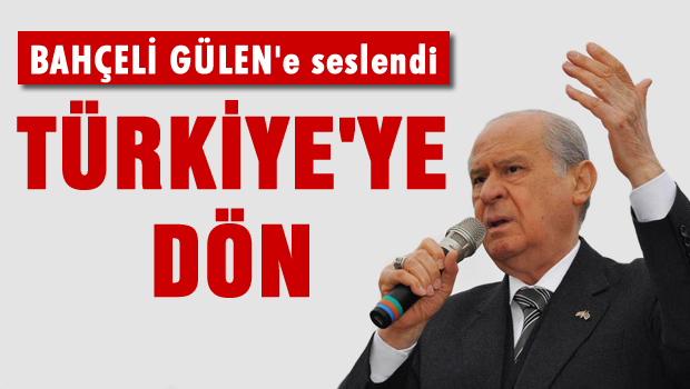 Gülen'e 'Türkiye'ye Dön' Çağrısı