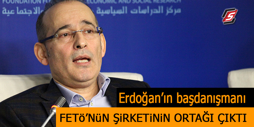 Erdoğan'ın başdanışmanı FETÖ'nün şirketinin ortağı çıktı