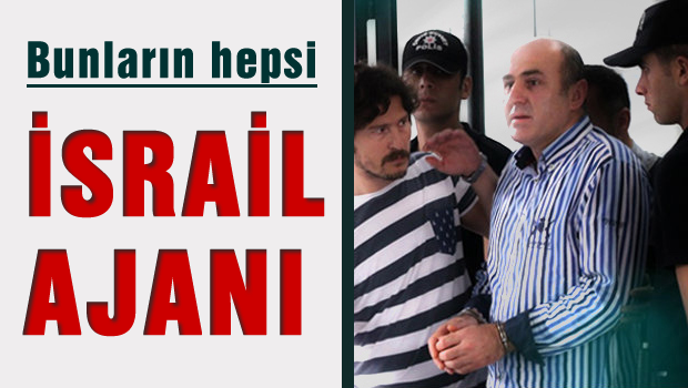 Skandal sözler: Bunların hepsi İsrail Ajanı