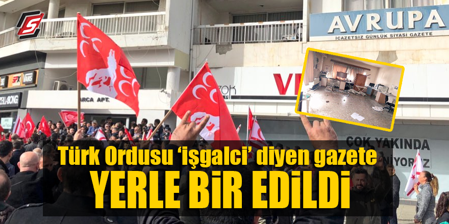 Türk Ordusu "işgalci" diyen gazete yerle bir edildi