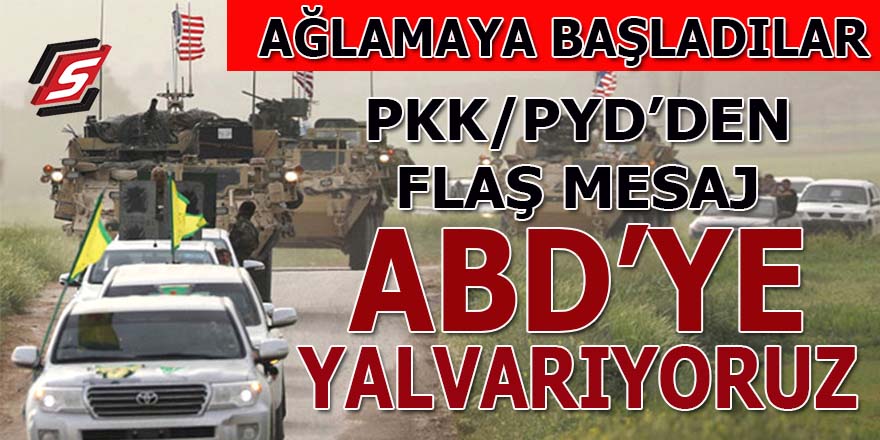 Terör Örgütü PKK/PYD'den flaş mesaj: ABD'ye yalvarıyoruz!
