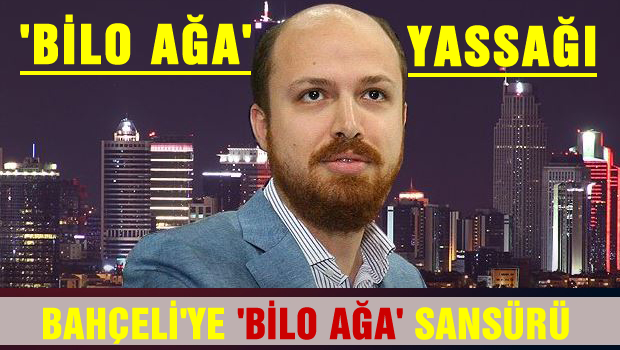 Bahçeli'ye 'Bilal aga' sansürü