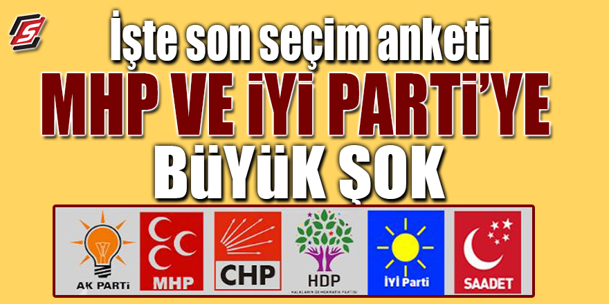 İşte son seçim anketi! MHP ve İYİ Parti’ye büyük şok