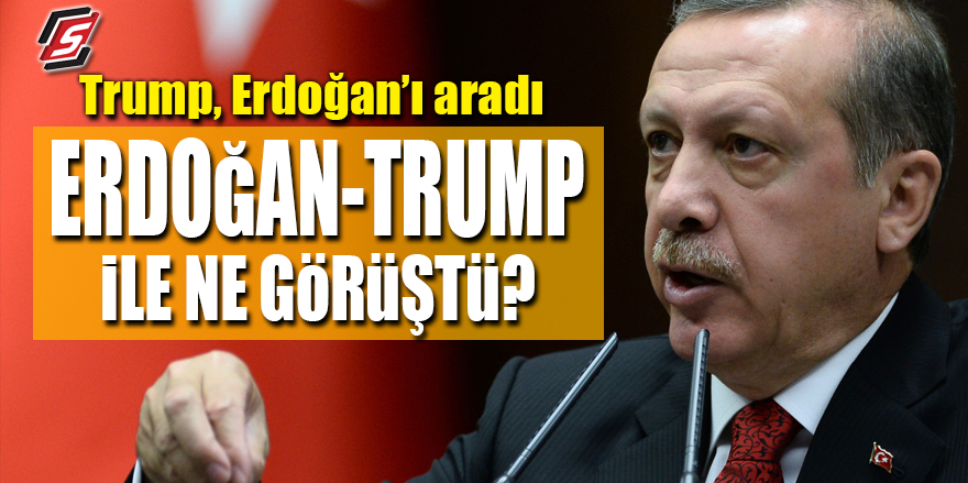 Erdoğan, Trump ile ne görüştü?