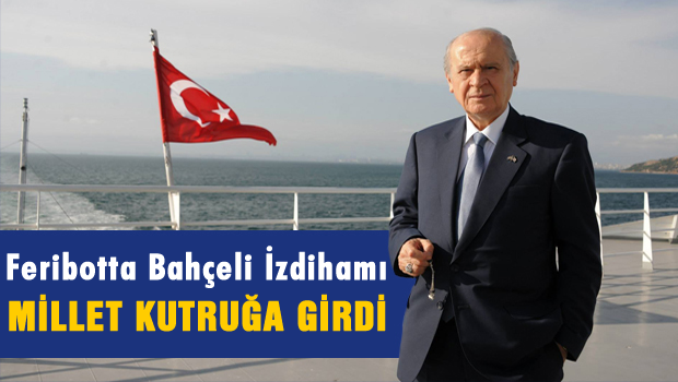 Feribotta Bahçeli izdihamı