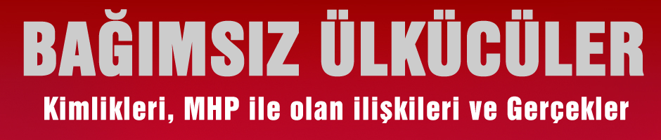 Bağımsız Ülkücüler gerçeği