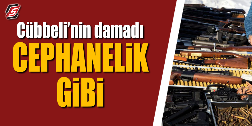 Cübbeli'nin damadı cephanelik gibi
