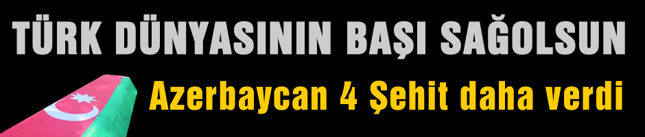 Azerbaycan 4 şehit daha verdi