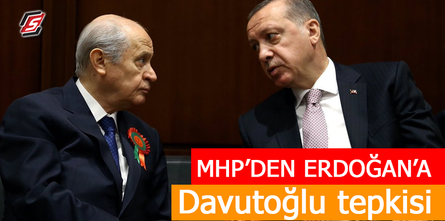 MHP'den Erdoğan'a Davutoğlu tepkisi