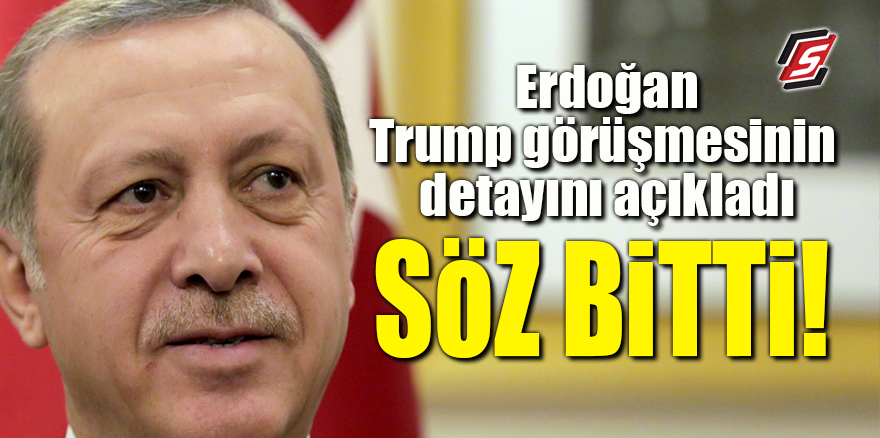Erdoğan, Trump görüşmesinin detayını açıkladı! Söz bitti!