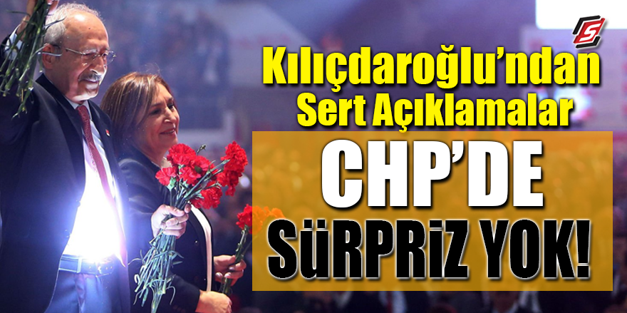 Kılıçdaroğlu’ndan sert açıklamalar! CHP’de sürpriz yok