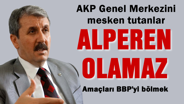 AKP Genel Merkezini mesken tutanlar Alperen olamaz