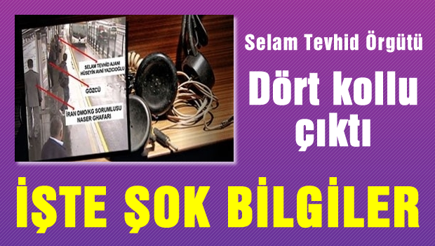 Selam Tevhid örgütü 4 kolluymuş! İnanılmaz bilgiler