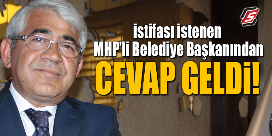 İstifası istenen MHP'li Belediye Başkanından cevap geldi!