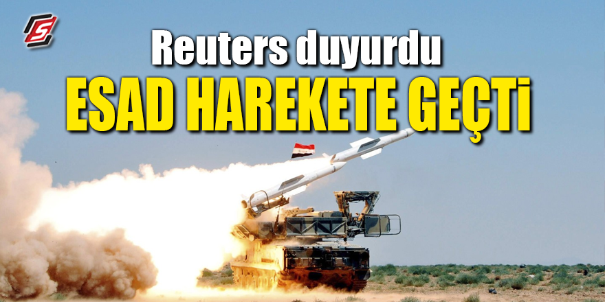 Reuters duyurdu! Esad harekete geçti