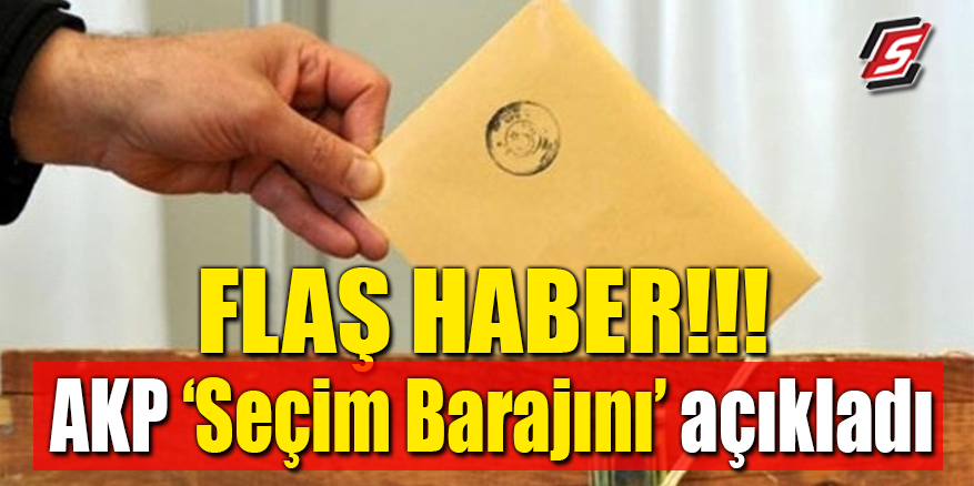 FLAŞ HABER! AK Parti Seçim barajını açıkladı