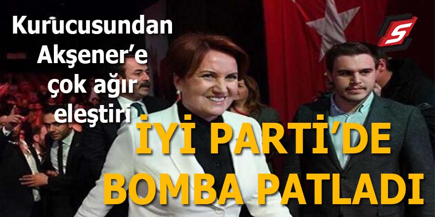 İYİ Parti'de bomba patladı: Kurucusundan Akşener'e çok ağır eleştiri!