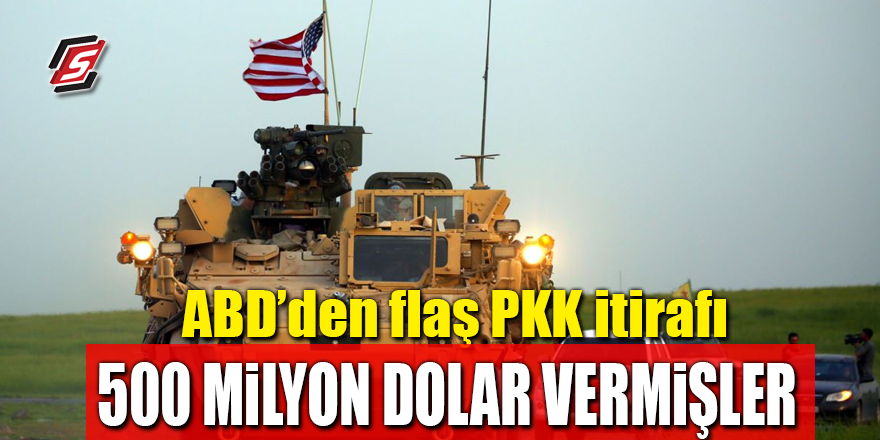 ABD'den flaş PKK itirafı! 500 milyon dolar vermişler