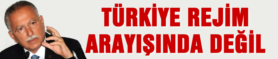 İhsanoğlu: Türkiye rejim arayışında değil