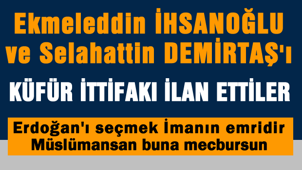 'Diğer adaylar küfür içinde, Erdoğan'ı seçmek imanın emridir'