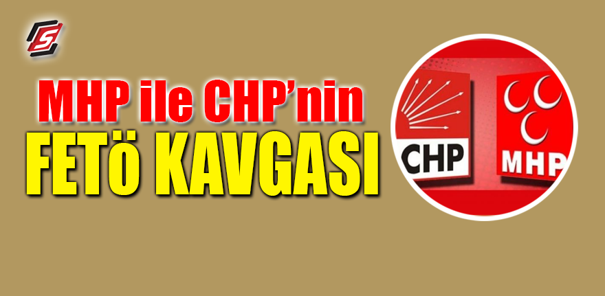 MHP ile CHP'nin FETÖ kavgası