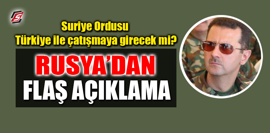 Suriye Ordusu Türkiye ile çatışmaya girecek mi? Rusya’dan flaş açıklama