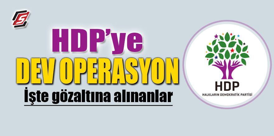 HDP’ye dev operasyon! İşte gözaltına alınanlar