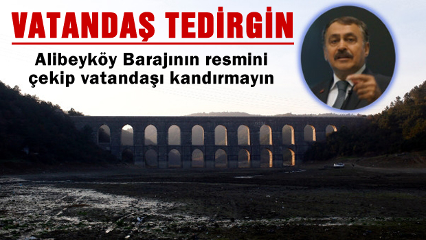 Alibeyköy Barajı'nın resmini çekip vatandaşı kandırmayın