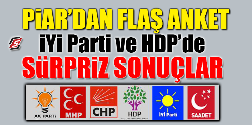 PİAR'dan flaş anket! İYİ Parti ve HDP'de sürpriz sonuçlar