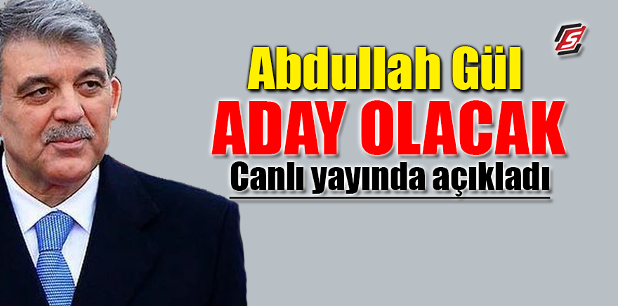 Abdullah Gül aday olacak! Canlı yayında açıkladı