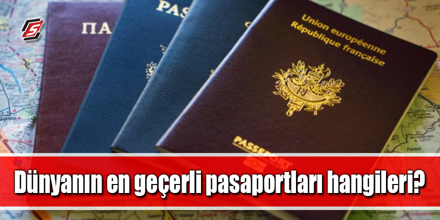 İşte en geçerli pasaportlar! Türkiye kaçıncı sırada?