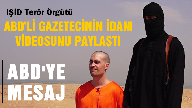 IŞİD, ABD'li gazetecinin idam videosunu paylaştı