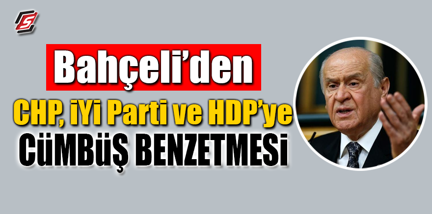 Bahçeli’den CHP, İYİ Parti ve HDP’ye 'Cümbüş' benzetmesi
