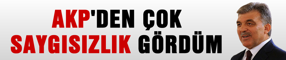 'AKP'den çok saygısızlıklar gördüm'