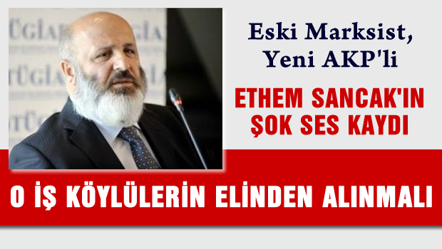 Ethem Sancak'ın skandal ses kaydı