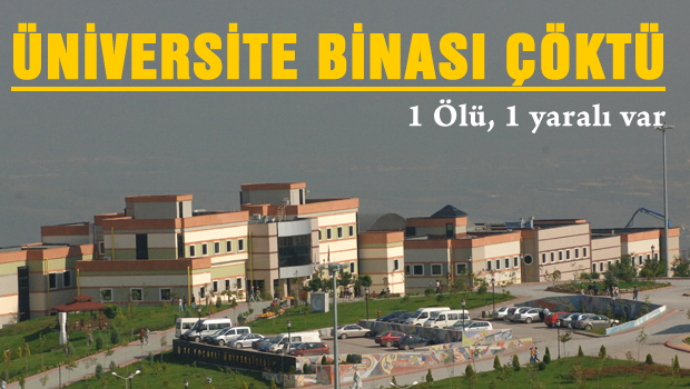 Üniversitesite çökmetü 1 ölü, 1 yaralı
