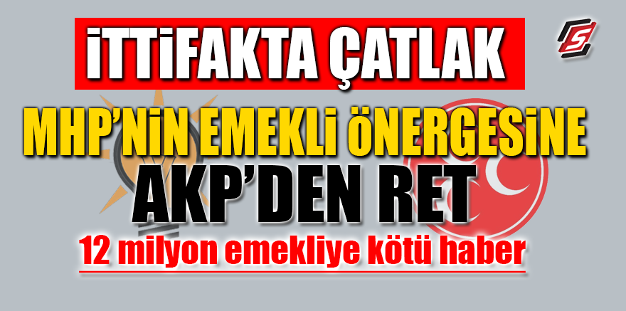 İttifakta çatlak! MHP'nin emekli önergesine AKP'den ret