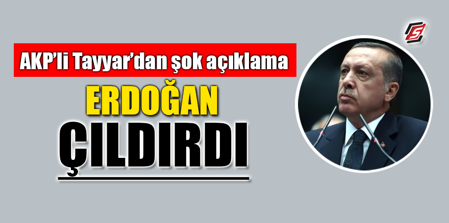 AK Partili Tayyar'dan şok açıklama: 'Erdoğan çıldırdı'