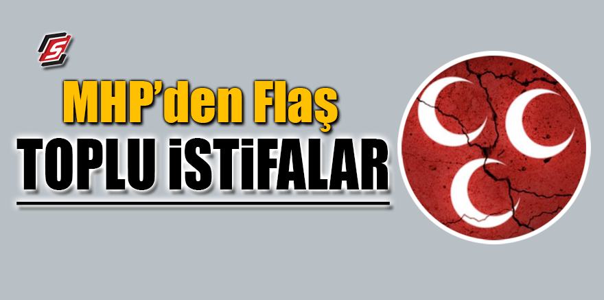 MHP’den flaş toplu istifalar