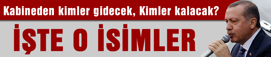 Kabineden kimler gider? Kimler kalır