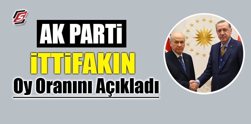 AKP ittifakın oy oranını açıkladı