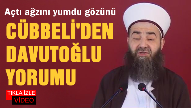 Cübbeli'den  Dâvutoğlu yorumu